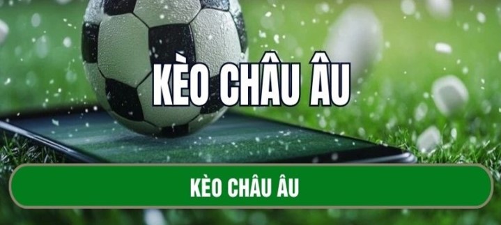 Kèo Châu Âu 123B mang đến những sự lựa chọn an toàn