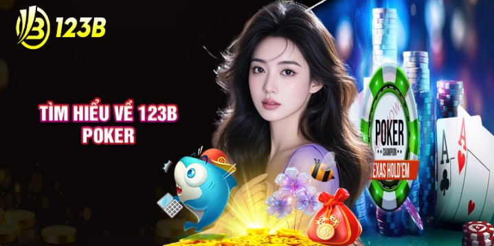 Poker 123B trực tuyến - Tựa game hấp dẫn, kịch tính